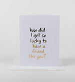 Load image into Gallery viewer, W&C Cards - Lucky To Have a Friend