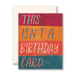 Load image into Gallery viewer, Birthday Card - This isn&#39;t a Birthday Card
