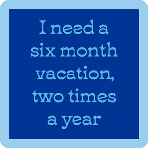 Funny Coaster - Six Month Vacation
