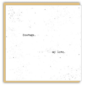 CM Cards - Courage, my love.