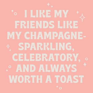Cocktail Napkin - Friends Like Champagne