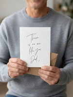 Load image into Gallery viewer, W&amp;C Cards - There is No One Like You Dad
