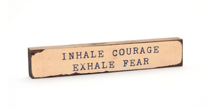 Timber Block - Inhale Courage Exhale Fear