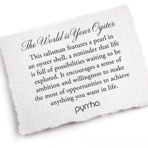 Pyrrha Talisman - The World Is Your Oyster