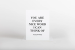Load image into Gallery viewer, W&amp;C Cards - You Are Every Nice Word
