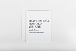 Load image into Gallery viewer, W&amp;C Cards - No Idea How Old You Are
