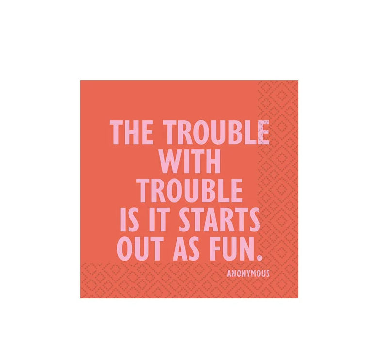 Cocktail Napkin - Trouble with Trouble