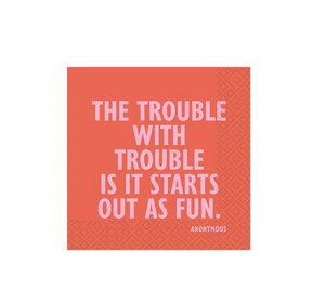 Cocktail Napkin - Trouble with Trouble
