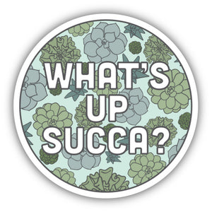 Sticker - What's Up Succa