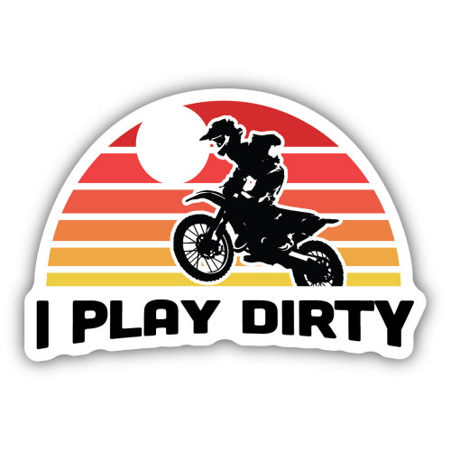 Sticker - I Play Dirty