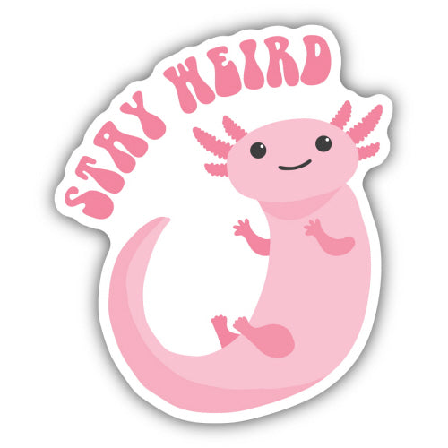Sticker - Axolotl Stay Weird