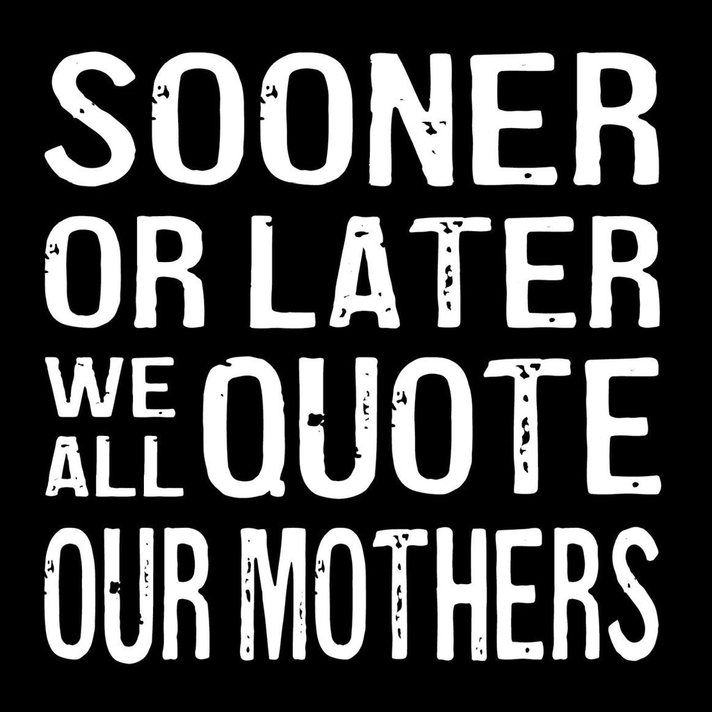 Wood Coaster - Quote Our Mothers Black