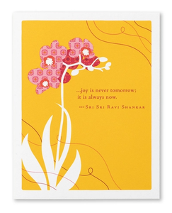 Birthday Card - Joy is Never Tomorrow...