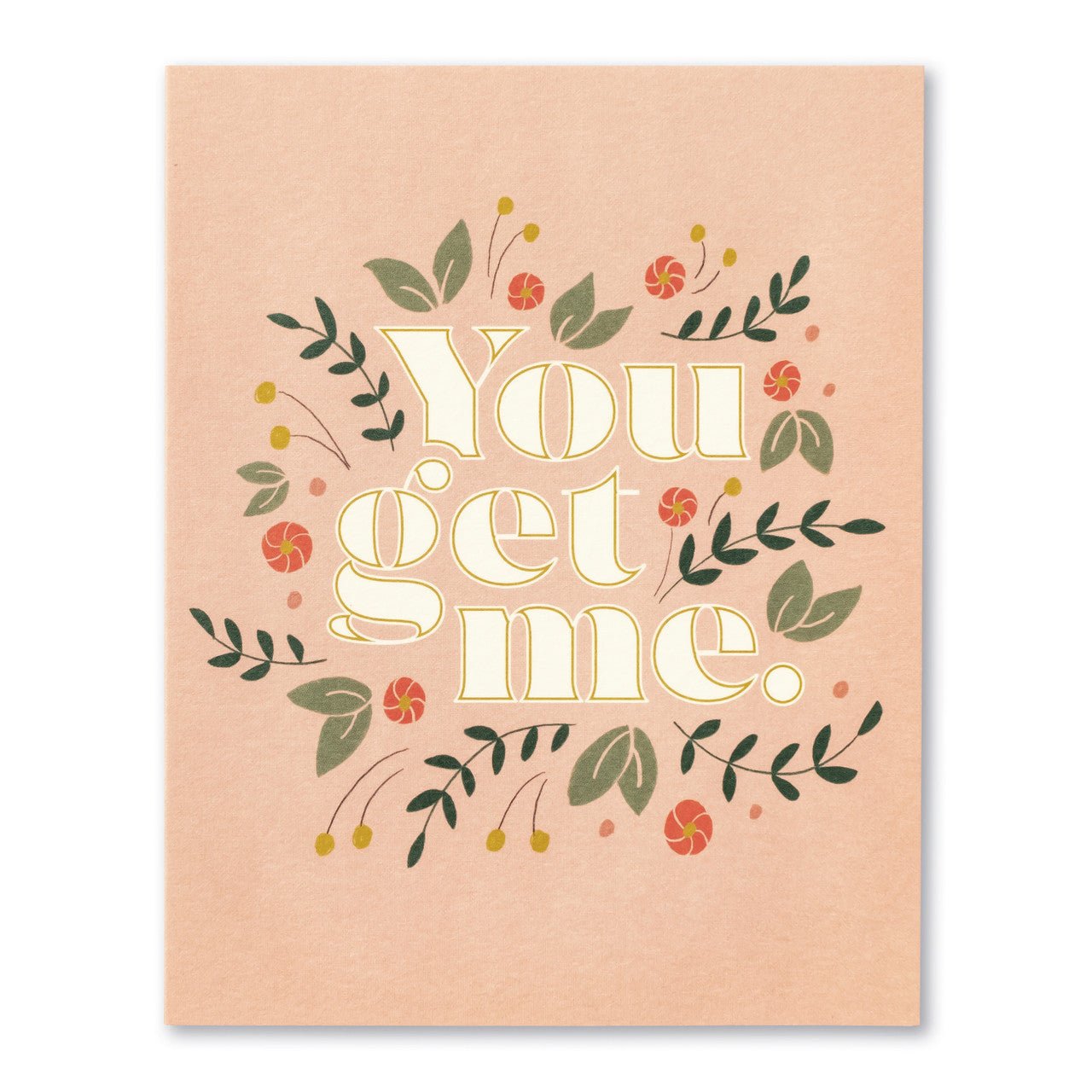 Friendship Card - You Get Me.