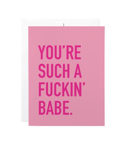 Classy Cards - You're Such a F*ckin Babe